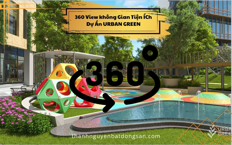 360 View Không Gian Tiện Ích Dự Án Urban Green