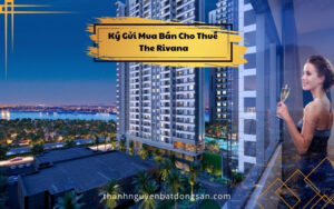 Ký Gửi Mua Bán Cho Thuê The Rivana