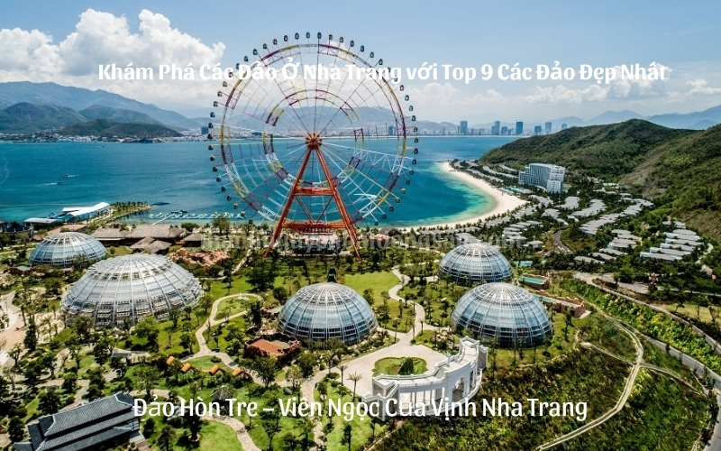 Khám Phá Các Đảo Ở Nha Trang với Top 9 Các Đảo Đẹp Nhất